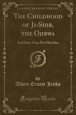 The Childhood of JiShib, the Ojibwa And SixtyFour