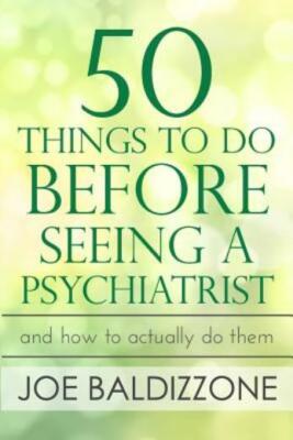 50 Things To Do Before Seeing A Psychiatrist: And How To Actually Do Them