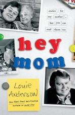 Hey Mom: Stories for My Mother, But You Can Read Them Too by Louie Anderson (Eng
