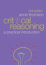 Critical Reasoning: A Practical Introduction By Anne Thomson. 97