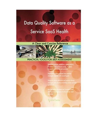 Data Quality Software as a Service SaaS Health A Clear and Concise Reference, Ge