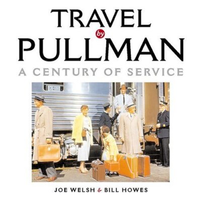 Travel by Pullman: A Century of Service, 1865-1969 by Welsch (hardcover)