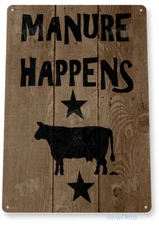 TIN SIGN Manure Happens Ranch Décor Wall Shop Farm Barn Cow Kitchen Store B050