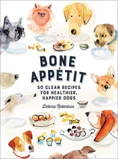 Bone Appetit: 50 Clean Recipes for Healthier, Happier Dogs – A Must-Have G...