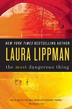 The Most Dangerous Thing by Lippman, Laura