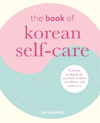Isa Kujawski Book of Korean Self-Care (Copertina rigida)