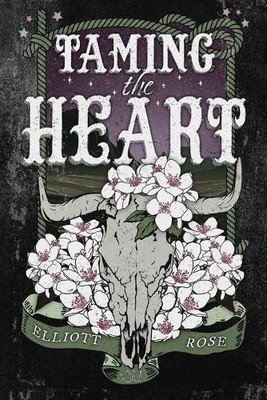 Elliott Rose Elliott Rose Taming the Heart (Taschenbuch)