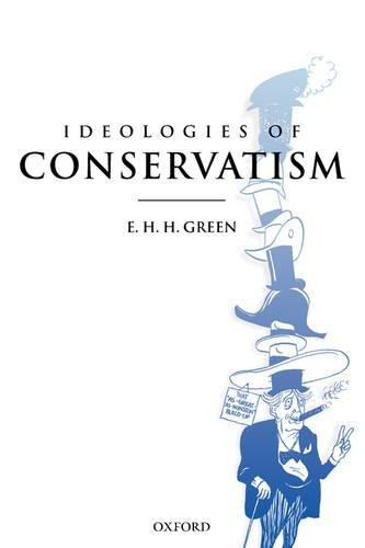 Ideologies Of Conservatism: Conserv..., Green, E. H. H.