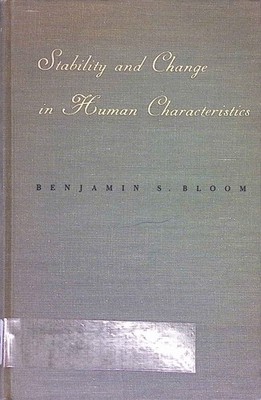 Stability and Change in Human Characteristics. Bloom, Benjamin S.: 2129262