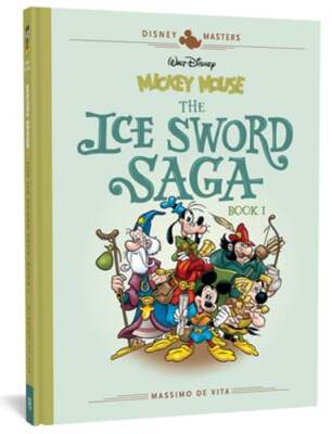 Walt Disney's Mickey Mouse: The Ice Sword Saga: Disney Masters Vol. 9 by De Vita
