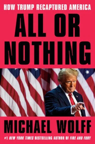 Alles oder Nichts: Wie Trump Amerika zurückeroberte von Michael Wolff (2025, Hardcover) - Bild 1 von 1
