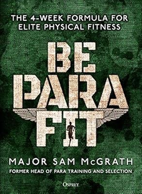 Be PARA Fit: The 4-Week Formula for Elite Physical Fitness, McGrath, Sam, Used; 