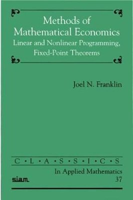 Methods of Mathematical Economics: Linear and Nonlinear Programming, Fixed-Point