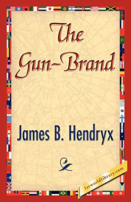 The Gun-Brand -  NEW James B Hendryx 2007