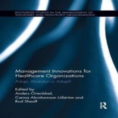 Management Innovations for Healthcare Organizations Adopt Abandon