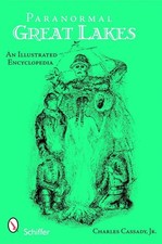 Paranormal Great Lakes: An Illustrated Encyclopedia by Charles Cassady, Jr. (Eng