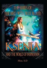 Ksenia and the World of Inspiration: Book One by Moe S D: New