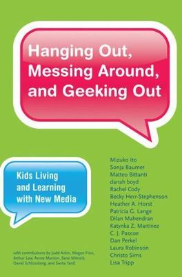 Hanging Out, Messing Around, and Geeking Out: Kids Living and Learning with New