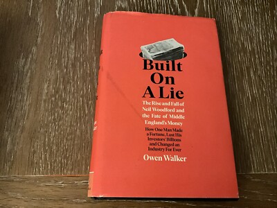Built on a Lie: The Rise and Fall of Neil Woodford.. - Owen Walker (Hardback)