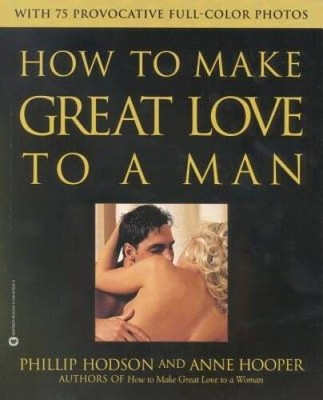 How to Make Great Love to a Man - Paperback By Hodson, Phillip - VERY GOOD