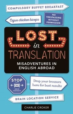 Lost in Translation : Misadventures in English Abroad Paperback C