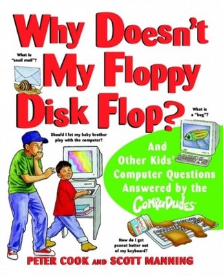 Why Doesn t My Floppy Disk Flop?    And Other Kids  Computer Questions Answered 