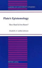 Plato's Epistemology: How Hard Is It to Know?: 173 (American University Studies,
