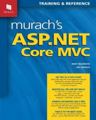 Murach's ASP.NET Core MVC by Murach, Joel; Delamater, Mary