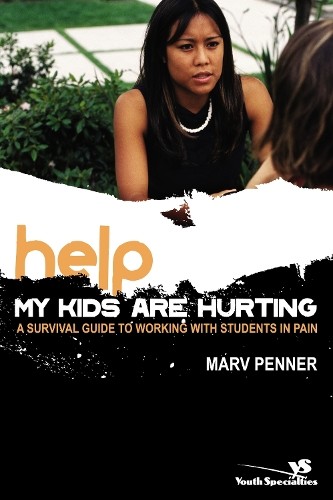 Help! My Kids Are Hurting by Marv Penner -