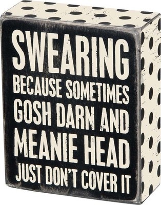Primitives by Kathy Box Sign ''SWEARING BECAUSE SOMETIMES GOSH DARN