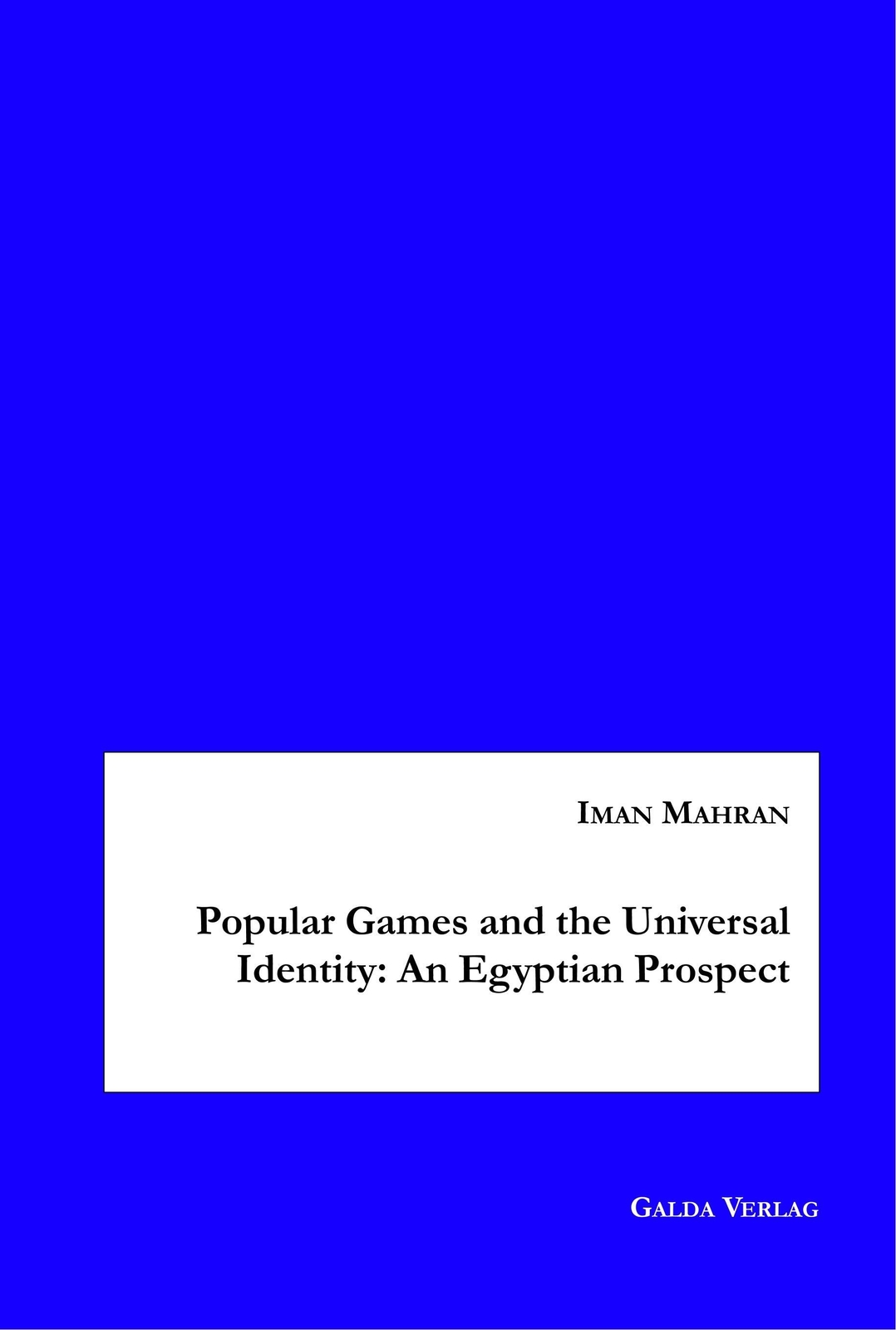 Iman Mahran | Popular Games And The Universal Identity: An Egyptian