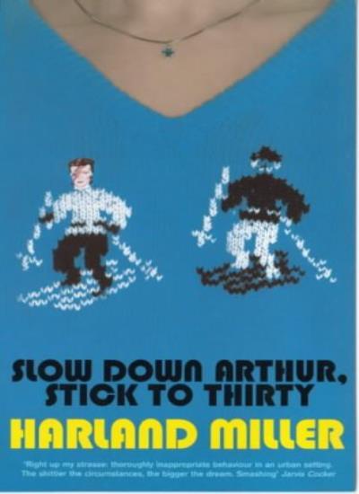 Slow Down Arthur, Stick to Thirty-Harland Miller, 9781841152820