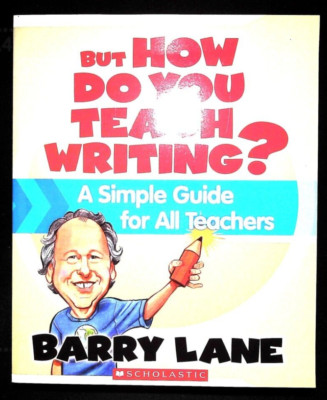 But How Do You Teach Writing?: A Simple Guide for All Teachers
