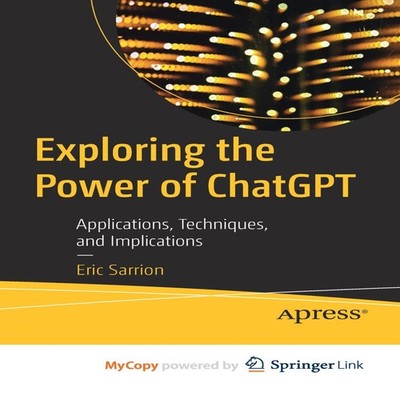 Exploring the Power of ChatGPT Applications Techniques and Implic