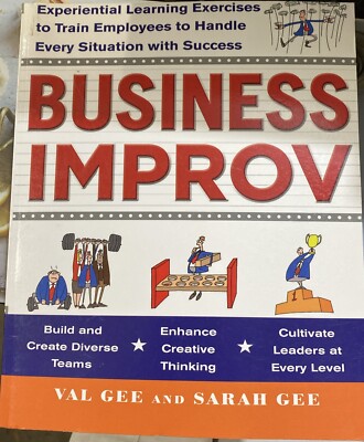 Business Improv:  Experiential Learning Exercises...  Val Gee & Sarah Gee