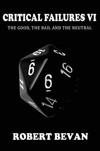 Critical Failures VI: Volume 6 (Caverns and Creatures). Bevan, Reginaldo<|