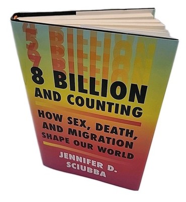 8 Billion & Counting: How Sex, Death, & Migration Shape Our World Hardback GOOD