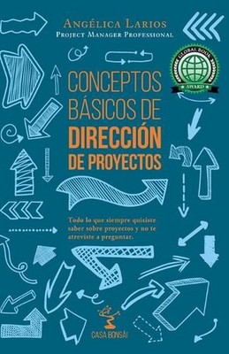 Conceptos Bsicos de Direccin de Proyectos: Todo lo que quisiste saber sobre proy