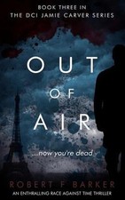 Out of Air : A Terrifying Trilogy Finale; the DCI Jamie Carver Se