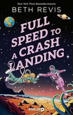 Full Speed to a Crash Landing (Deutsche Ausgabe) | Beth Revis | deutsch