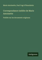 Marie Antoinette (U. A.) | Correspondance InéDite De Marie Antoinette | Buch