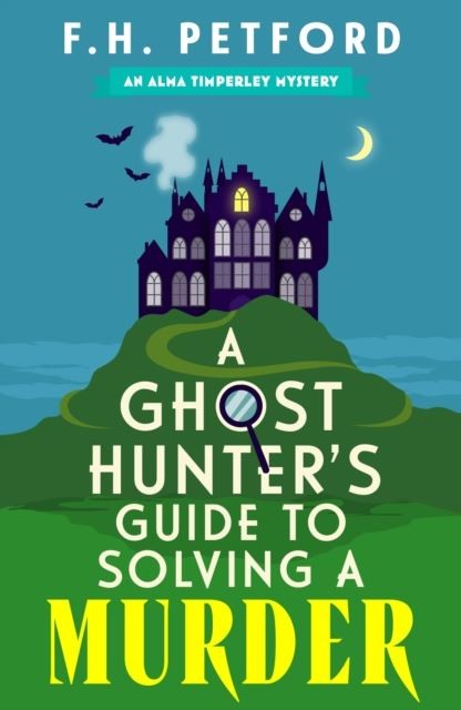 A Ghost Hunter's Guide to Solving a Murder by F.H. Petford Paperback