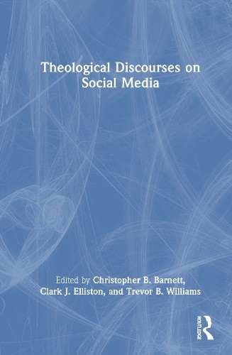 Theological Discourses on Social Media - 9781032436128
