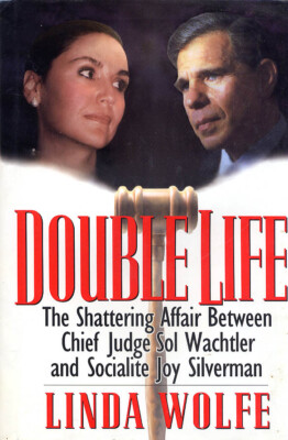Double Life : The Shattering Affair Between Chief Judge Sol Wachtler and Sociali