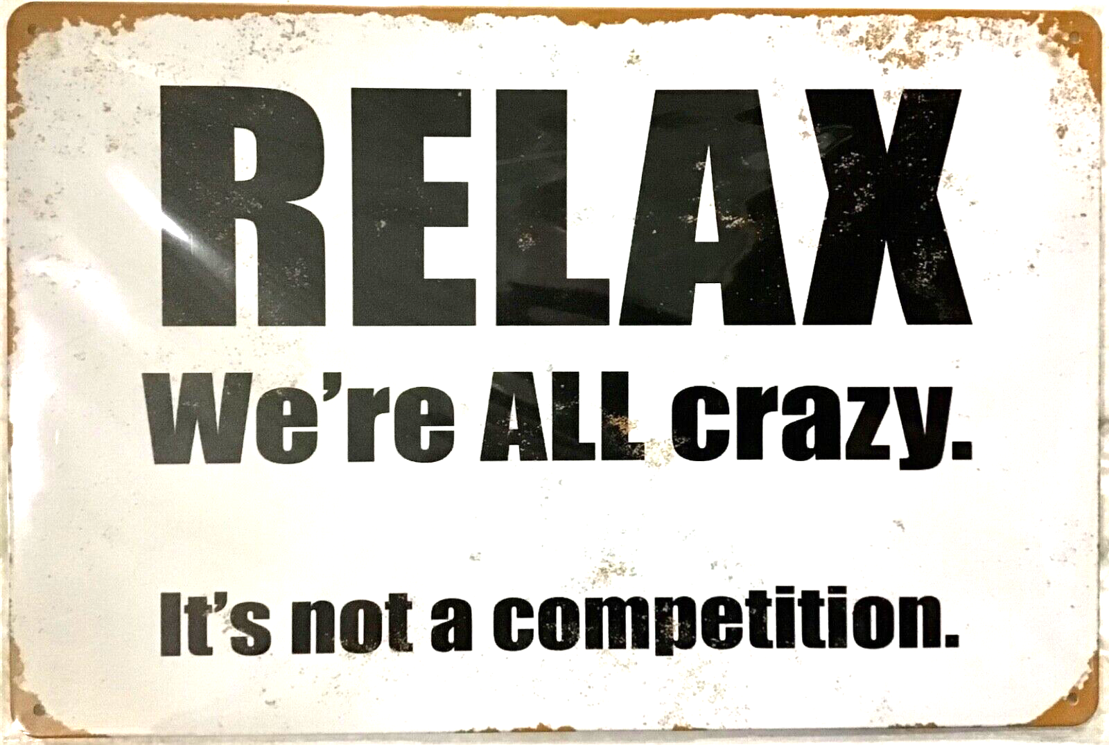 TIN SIGN new 8x12 Relax crazy insane funny competition work office cubicle  (B31 | eBay