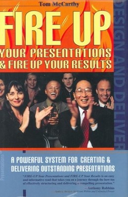 Fire Up Your Presentations & Fire Up Your Results