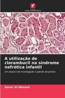 A UtilizaçãO De Clorambucil Na SíNdrome NefróTica Infantil Aamir Al-Mosawi