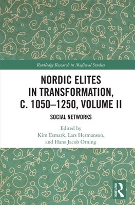 Nordic Elites in Transformation, C. 1050-1250 : Social Networks, Hardcover by...