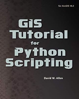 GIS Tutorial for Python Scripting, David W. Allen, gebraucht; sehr gutes Buch