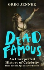 Dead Famous: An Unexpected History of, New Book
